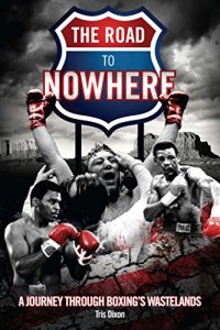 Download The Road to Nowhere: A Journey Through Boxing’s Wastelands pdf, epub, ebook