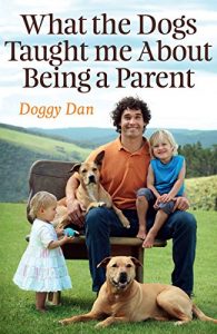 Download What the Dogs Taught Me About Being a Parent pdf, epub, ebook