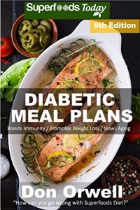 Download Diabetic Meal Plans: Diabetes Type-2 Quick & Easy Gluten Free Low Cholesterol Whole Foods Diabetic Recipes full of Antioxidants & Phytochemicals (Diabetic … Natural Weight Loss Transformation Book 1) pdf, epub, ebook