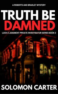 Download Truth Be Damned: Luck and Judgment Private Investigator Crime Thriller Series Book 2 pdf, epub, ebook