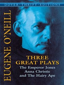 Download Three Great Plays: The Emperor Jones, Anna Christie and The Hairy Ape (Dover Thrift Editions) pdf, epub, ebook