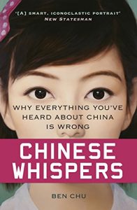 Download Chinese Whispers: Why Everything You’ve Heard About China is Wrong pdf, epub, ebook