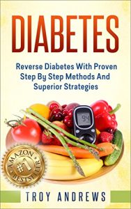 Download Diabetes: Reverse Diabetes In 4 Weeks With Proven Step By Step Methods And Superior Strategies (+ Bonus Cheatsheet) (Diabetes Diet, Diabetes Type 2, Diabetes Cookbook, Insulin, Diabetes Solution) pdf, epub, ebook