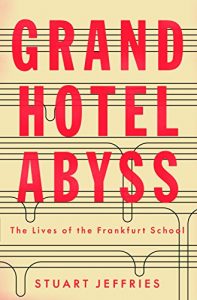 Download Grand Hotel Abyss: The Lives of the Frankfurt School pdf, epub, ebook