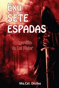 Download Exu Sete Espadas – O Guardião da Lei Maior. (Portuguese Edition) pdf, epub, ebook