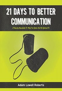 Download 21 Days To Better Communication: A Day-by-Day Guide To Help You Listen And Be Listened To pdf, epub, ebook