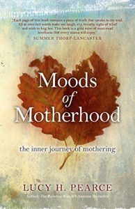 Download Moods of Motherhood: the inner journey of mothering pdf, epub, ebook