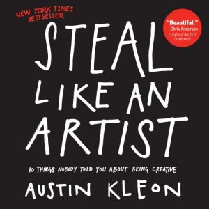 Download Steal Like an Artist: 10 Things Nobody Told You About Being Creative pdf, epub, ebook