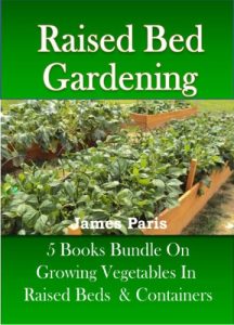 Download Raised Bed Gardening – 5 Books bundle on Growing Vegetables In Raised Beds & Containers (Updated) pdf, epub, ebook