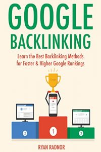 Download Google Backlinking (2017): Learn the Best Backlinking Methods for Faster & Higher Google Rankings (3 Book Bundle) pdf, epub, ebook