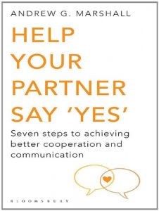 Download Help Your Partner Say ‘Yes’: Seven Steps to Achieving Better Cooperation and Communication pdf, epub, ebook