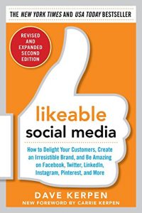 Download Likeable Social Media, Revised and Expanded: How to Delight Your Customers, Create an Irresistible Brand, and Be Amazing on Facebook, Twitter, LinkedIn, Instagram, Pinterest, and More pdf, epub, ebook