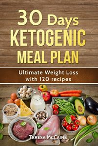 Download 30 DAY KETOGENIC MEAL PLAN: ULTIMATE WEIGHT LOSS WITH 120 KETO RECIPES pdf, epub, ebook