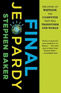 Download Final Jeopardy: The Story of Watson, the Computer That Will Transform Our World pdf, epub, ebook