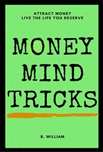 Download Money: Get Money, Think Money, Attract Money (Mind Tricks Book 2) pdf, epub, ebook