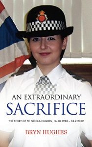 Download An Extraordinary Sacrifice: THE STORY OF PC NICOLA HUGHES, 16.10.1988 – 18.9.2012 pdf, epub, ebook