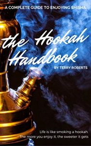 Download The Hookah Handbook: A Complete Guide to Enjoying Shisha: Art of Narghile Smoking pdf, epub, ebook