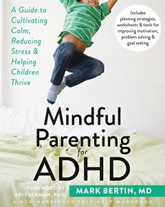 Download Mindful Parenting for ADHD: A Guide to Cultivating Calm, Reducing Stress, and Helping Children Thrive pdf, epub, ebook