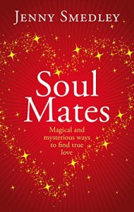 Download Soul Mates: Magical and mysterious ways to find true love pdf, epub, ebook