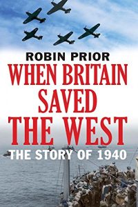 Download When Britain Saved the West: The Story of 1940 pdf, epub, ebook