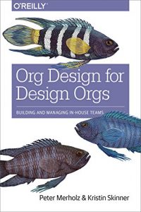 Download Org Design for Design Orgs: Building and Managing In-House Design Teams pdf, epub, ebook