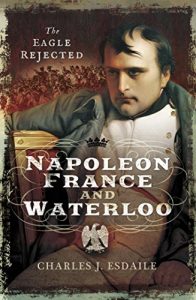 Download Napoleon, France and Waterloo: The Eagle Rejected pdf, epub, ebook