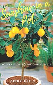 Download Sunshine in a Pot: Your Guide to Indoor Citrus: Grow Lemon Tree Indoors pdf, epub, ebook