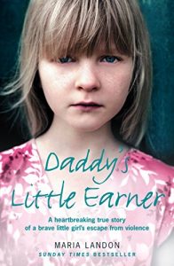 Download Daddy’s Little Earner: A Heartbreaking True Story of a Brave Little Girl’s Escape from Violence pdf, epub, ebook