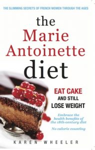 Download The Marie Antoinette Diet: Eat Cake and Still Lose Weight pdf, epub, ebook