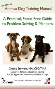 Download The Official Ahimsa Dog Training Manual: A Practical, Force-Free Guide to Problem Solving & Manners pdf, epub, ebook