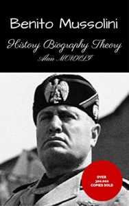 Download BENITO MUSSOLINI: History & Biography & Theory pdf, epub, ebook