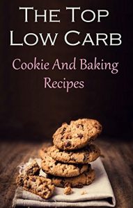 Download Low Carb Cookie and Dessert Recipes: The Best Low Carb Cookie And Dessert Recipes (Low Carb Cookbook) pdf, epub, ebook