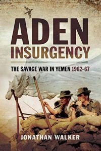 Download Aden Insurgency: The Savage War in Yeman 1962-67 pdf, epub, ebook