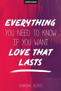 Download Everything You Need To Know If You Want Love That Lasts pdf, epub, ebook