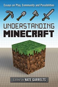 Download Understanding Minecraft: Essays on Play, Community and Possibilities (Minedraft) pdf, epub, ebook