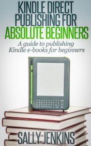 Download Kindle Direct Publishing For Absolute Beginners: A guide to publishing Kindle e-books for beginners pdf, epub, ebook