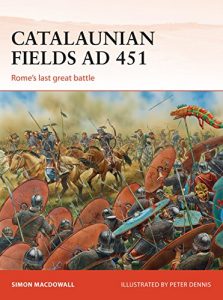 Download Catalaunian Fields AD 451: Rome’s last great battle (Campaign) pdf, epub, ebook