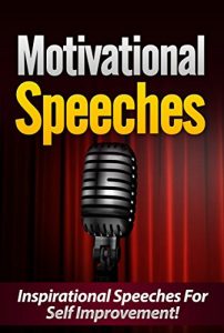 Download Motivational Speeches: Inspirational Speeches For Self Improvement pdf, epub, ebook