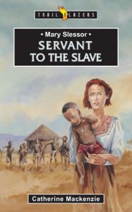 Download Mary Slessor: Servant to the Slave (Trailblazers) pdf, epub, ebook