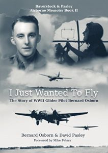 Download I Just Wanted to Fly: The Story of WWII Glider Pilot Bernard Osborn (The Airborne Memoirs Book 2) pdf, epub, ebook