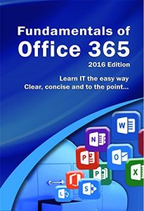 Download Fundamentals of Office 365: 2016 Edition (Computer Fundamentals) pdf, epub, ebook