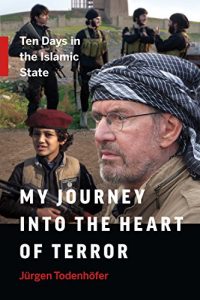 Download My Journey into the Heart of Terror: Ten Days in the Islamic State pdf, epub, ebook