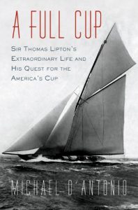Download A Full Cup: Sir Thomas Lipton’s Extraordinary Life and His Quest for the America’s Cup pdf, epub, ebook