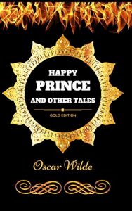 Download Happy Prince And Other Tales: By Oscar Wilde – Illustrated pdf, epub, ebook