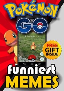Download Pokemon Go Memes: Funniest Pokemon Go Memes, Jokes and Pictures + FREE Gift Inside (Book 54) (Funny Memes – Pokemon Go Memes – Pokemon Comics – Pokemon Jokes – Pokemon Funny Memes) pdf, epub, ebook