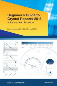 Download Beginner’s Guide to Crystal Reports 2013: A Step-by-Step Procedure pdf, epub, ebook