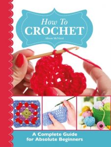 Download How To Crochet:  A Complete Guide for Absolute Beginners pdf, epub, ebook