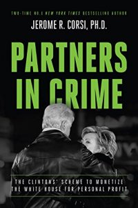 Download Partners in Crime: The Clintons’ Scheme to Monetize the White House for Personal Profit pdf, epub, ebook