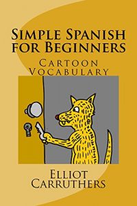 Download Simple Spanish for Beginners: Cartoon Vocabulary pdf, epub, ebook