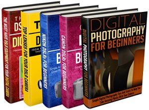 Download Photography: Box Set: Digital Photography + Canon + Nikon + Lenses + DSLR Equipment: Digital Photography: All You Need About Photography And Different Kinds Of DSLR pdf, epub, ebook